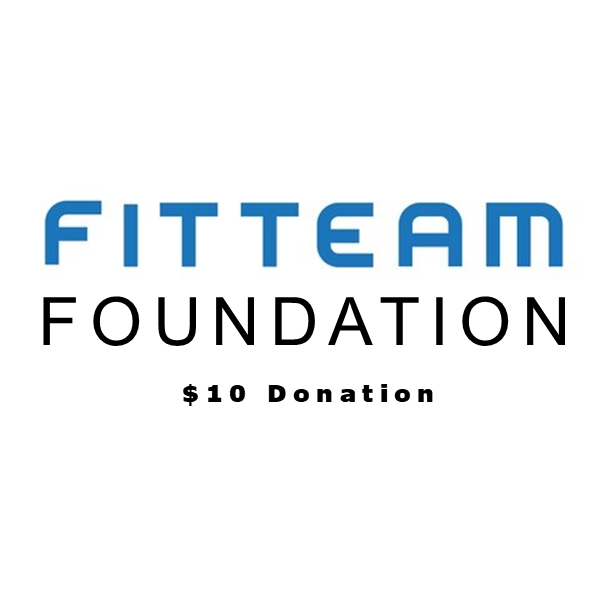 FITTEAM FOUNDATION - $10 Donation